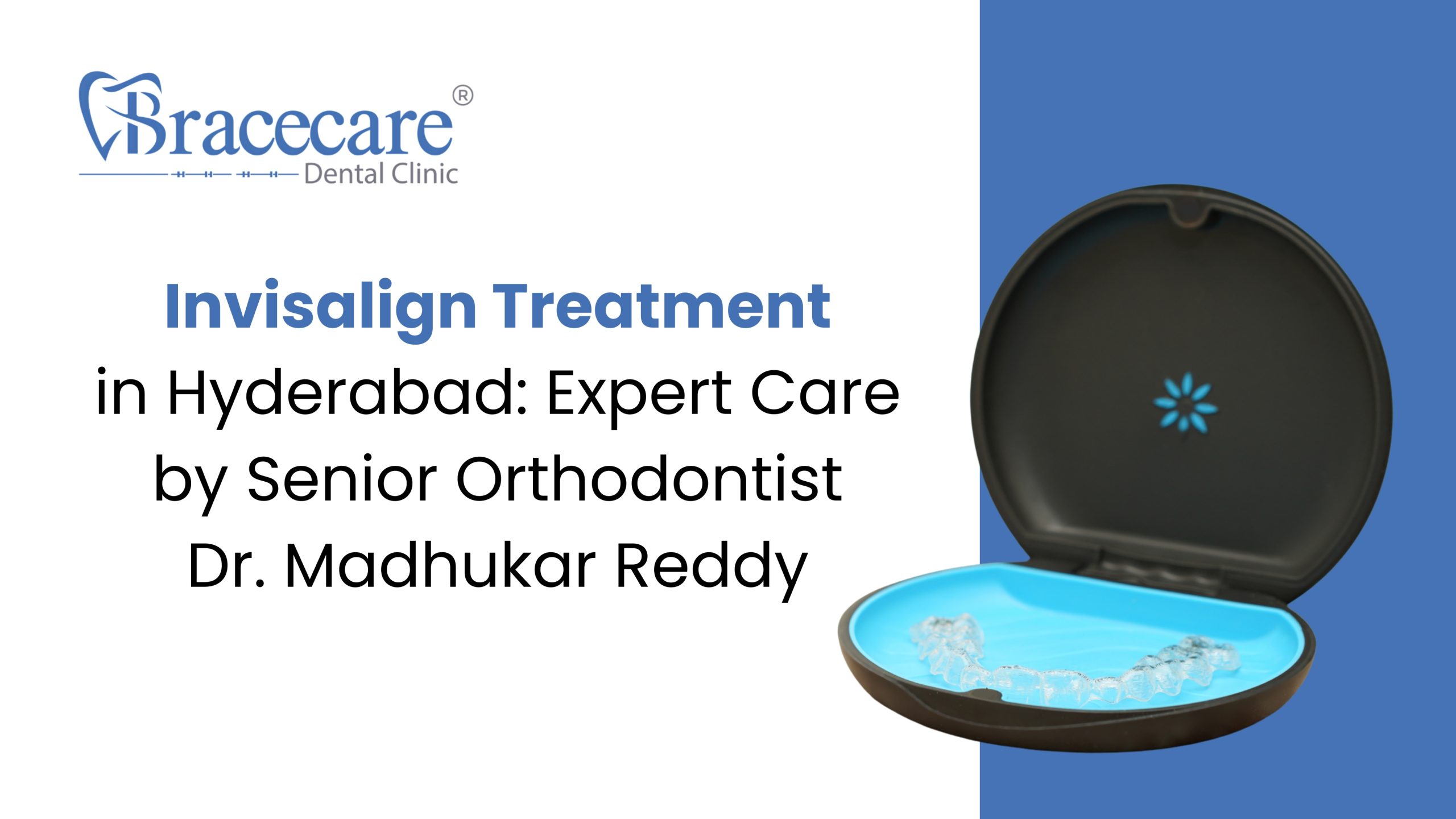 Invisalign Treatment in Hyderabad | Bracecare Dental Manikonda – Clear Aligners